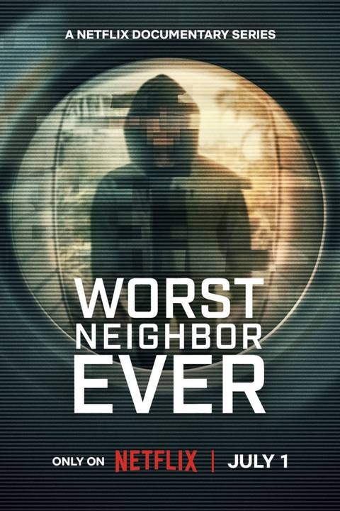 Worst Neighbor Ever Netflix docuseries poster